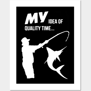 my idea is quality time for fishing Posters and Art